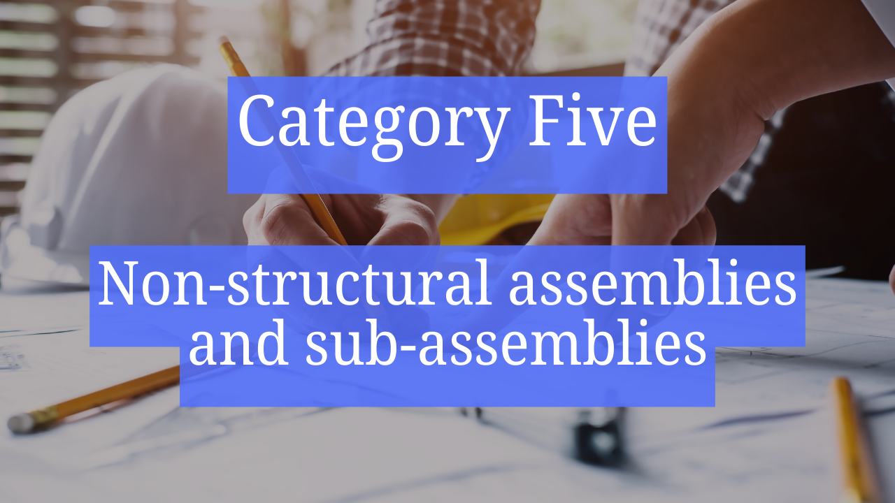 Category Five &ndash; Non-structural assemblies and sub-assemblies\n
